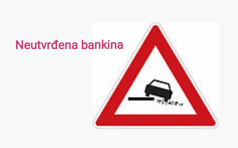 Prometni znakovi opasnosti za neutvrđenu bankinu