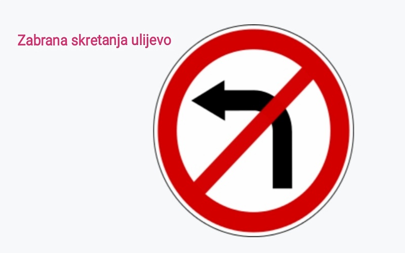 Prometni znakovi izričitih naredbi zabrana skretanja 