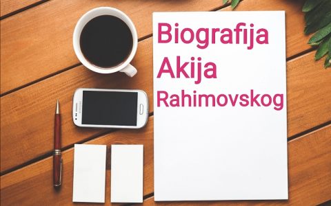 Biografija Akija Rahimovskog - Biografije poznatih