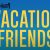Vacation Friends (2021): Najbolje komedije i avanture